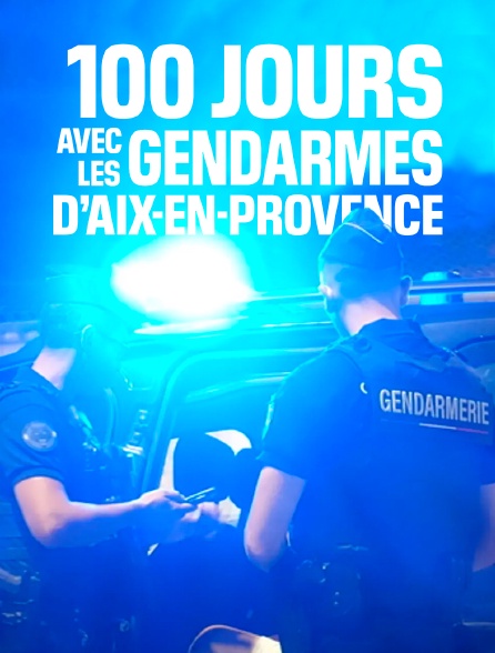 100 jours avec les gendarmes d'Aix-en-Provence