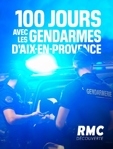 RMC Découverte - 100 jours avec les gendarmes d'Aix-en-Provence