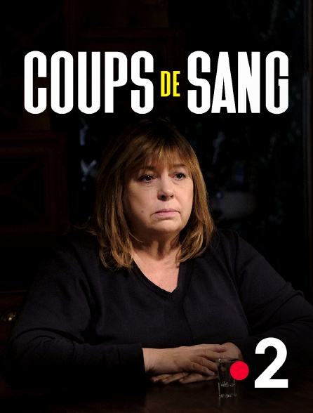 France 2 - Coups de sang