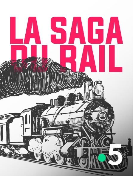 France 5 - La saga du rail