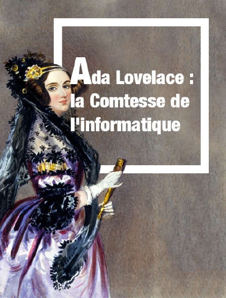 Ada Lovelace : la Comtesse de l'informatique