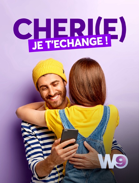 W9 - Chéri(e), je t'échange !