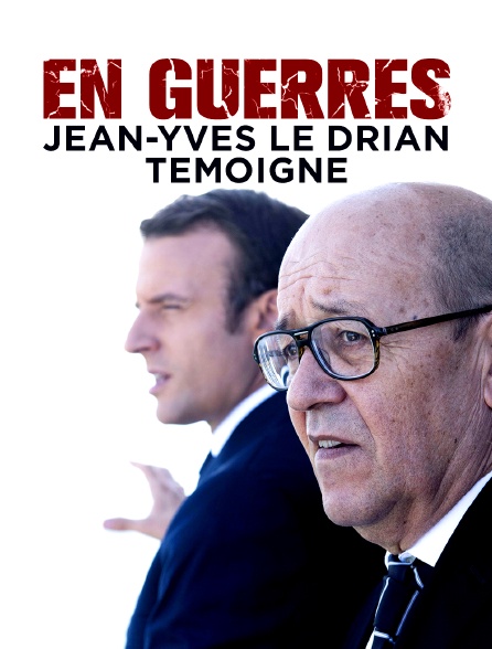 En guerres, Jean-Yves Le Drian témoigne