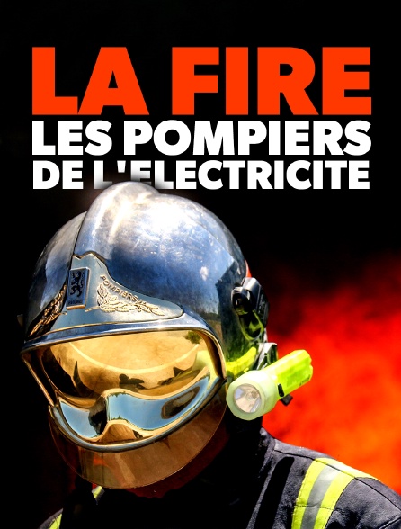 La fire : les pompiers de l'électricité