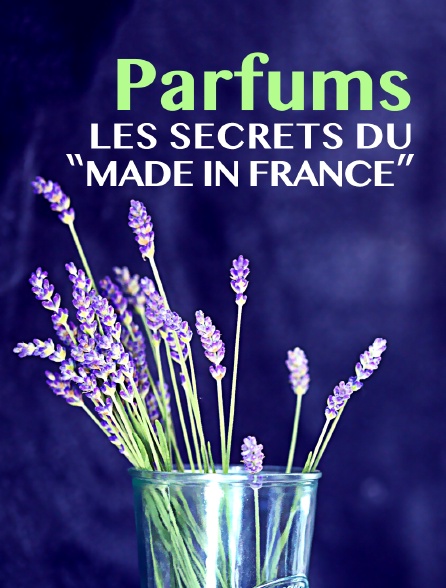 Parfums, les secrets du "made in France"