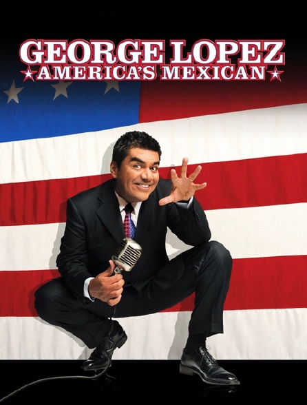 George Lopez : America's Mexican