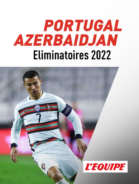 Football Eliminatoires De La Coupe Du Monde 2022 Portugal Azerbaidjan En Streaming Sur L Equipe Molotov Tv