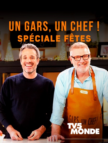 TV5MONDE - Un gars, un chef ! Spéciale fêtes