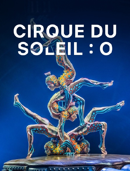 Cirque du Soleil : O