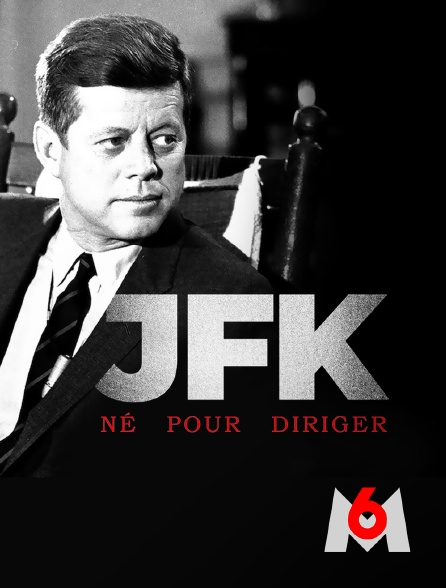 M6 - JFK : né pour diriger