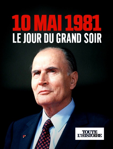 Toute l'Histoire - Le 10 mai 1981, le jour du grand soir