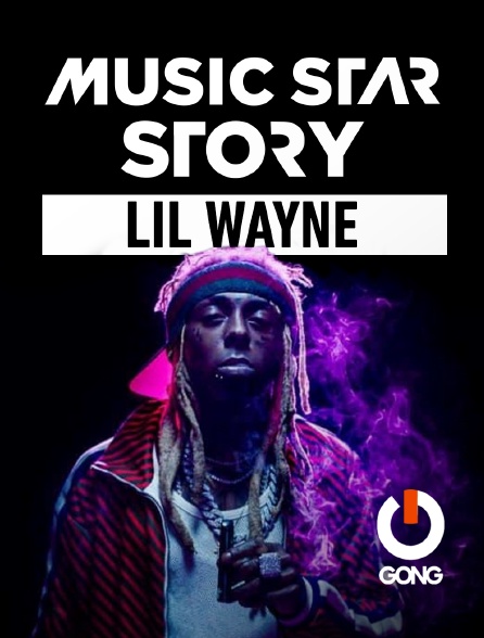 GONG - Music Star Story : Lil Wayne
