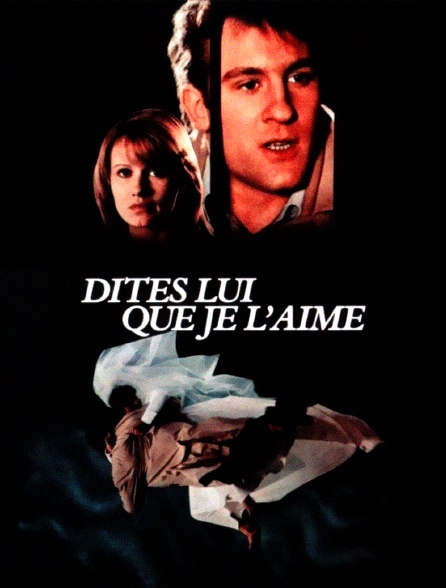 Dites-lui que je l'aime