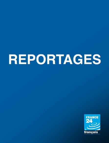France 24 - Reportages