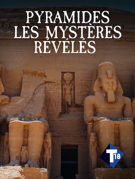 T18 - Pyamides : les mystères révélés