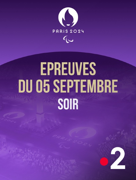 France 2 - Paris 2024 - Epreuves du 5 septembre : session du soir - 05/09/2024 à 21h10