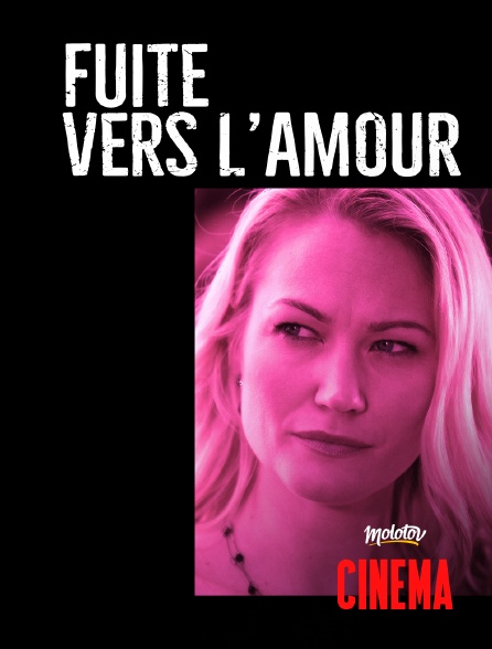 Molotov Channels Cinéma - Fuite vers l'amour