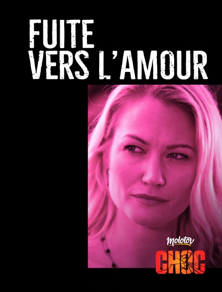 Molotov Channels CHOC - Fuite vers l'amour