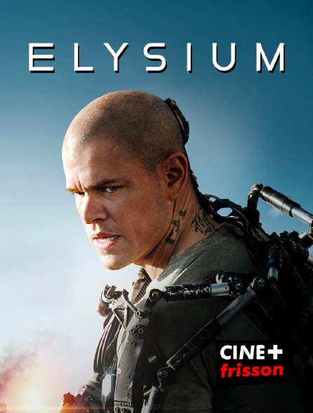 CINE+ Frisson - Elysium en replay