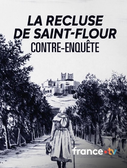 france.tv - La recluse de Saint-Flour : contre-enquête