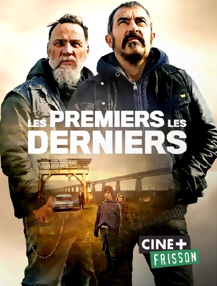 Ciné+ Frisson - Les premiers, les derniers
