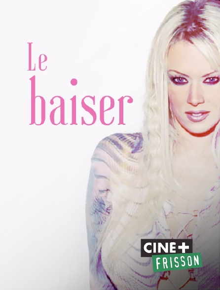 Ciné+ Frisson - Le baiser