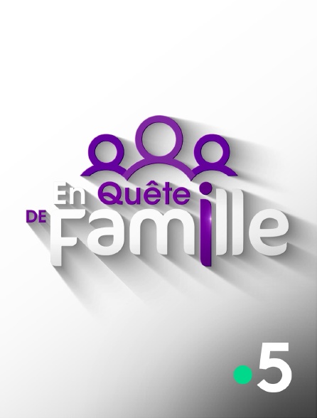 France 5 - En quête de famille