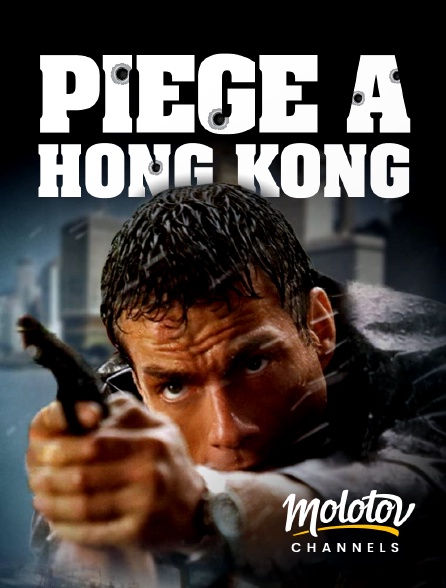 Molotov channels - Piège à Hong Kong