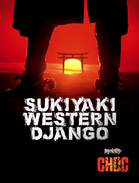 Molotov Channels CHOC - Sukiyaki Western Django