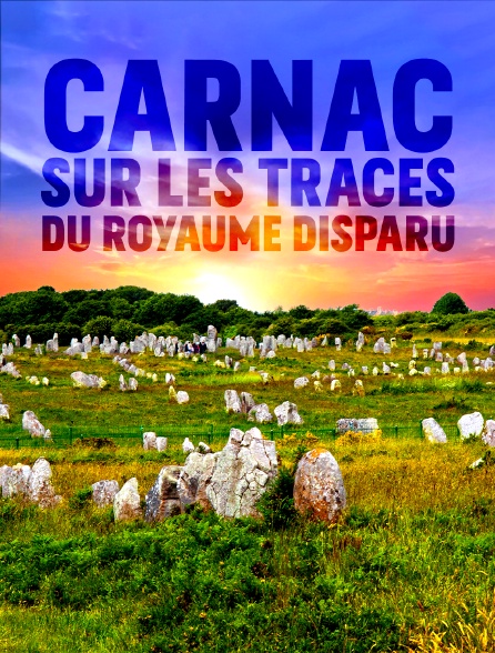 Carnac : sur les traces du royaume disparu