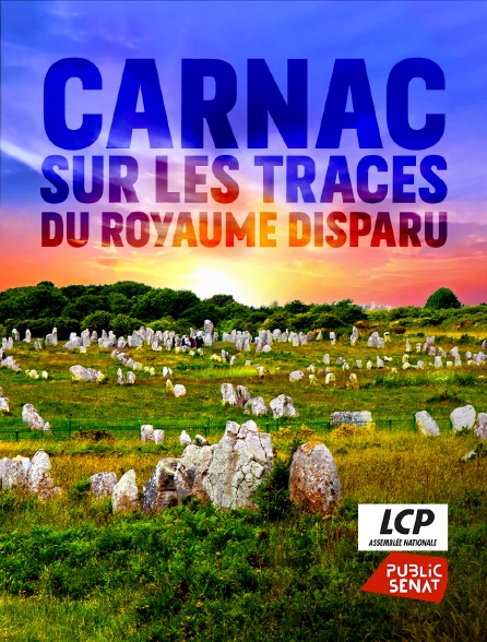 Carnac Sur Les Traces Du Royaume Disparu Carnac : sur les traces du royaume disparu en Streaming sur LCP Public