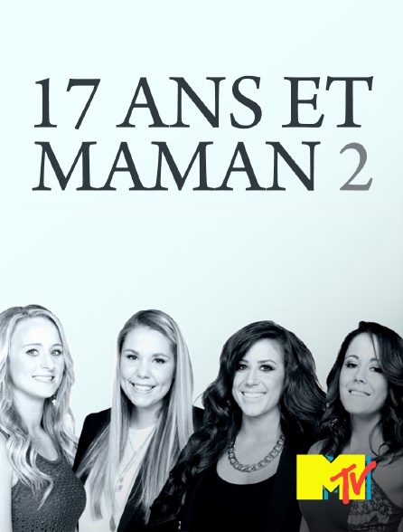 MTV - 17 ans et maman 2