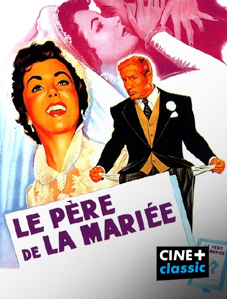 CINE+ Classic - Le père de la mariée en replay