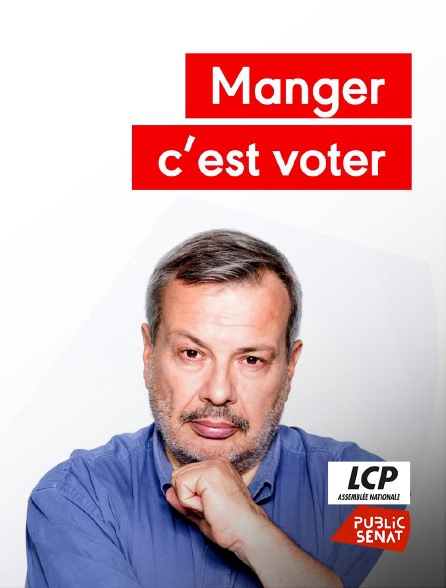 LCP Public Sénat - Manger, c'est voter