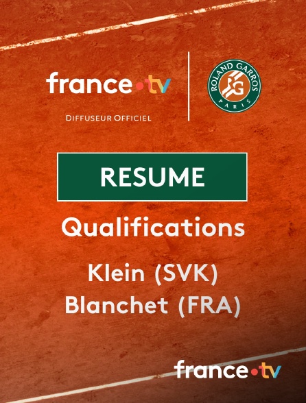 france.tv - Roland-Garros - Qualifications - 3e tour : le résumé du match Klein vs Blanchet