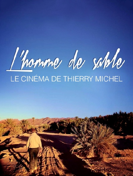 L'homme de sable, le cinéma de Thierry Michel