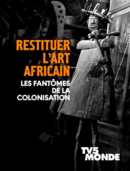 TV5MONDE - Restituer l'art africain : les fantômes de la colonisation