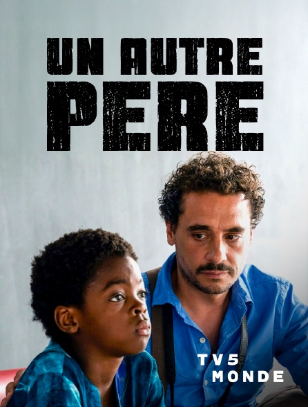 TV5MONDE - Un autre père