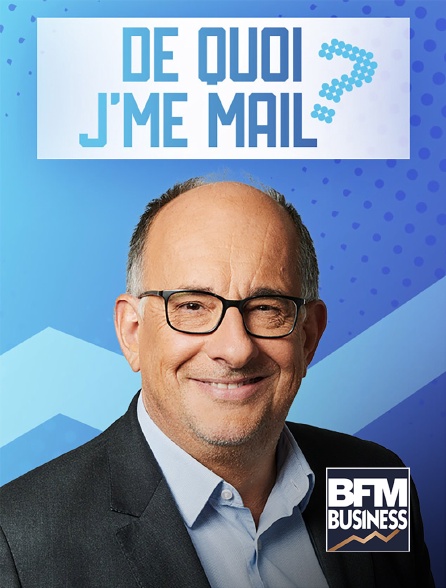 BFM Business - De Quoi J'me Mail