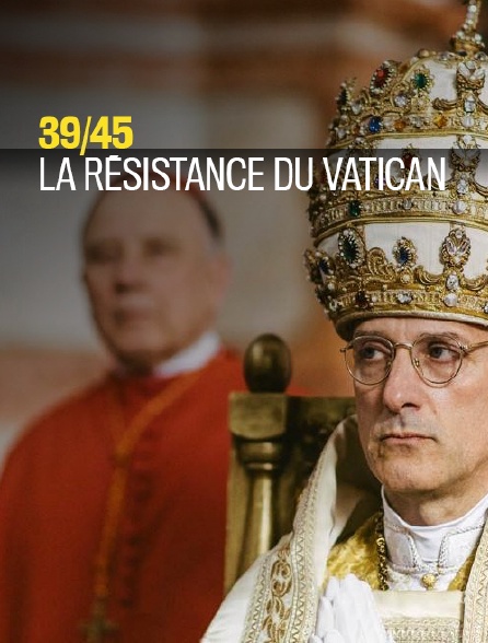 39/45, la résistance du Vatican