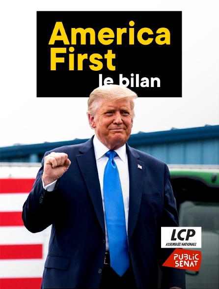 LCP Public Sénat - America First, le bilan