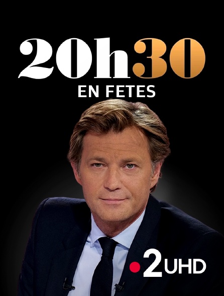 France 2 UHD - 20h30 en fêtes