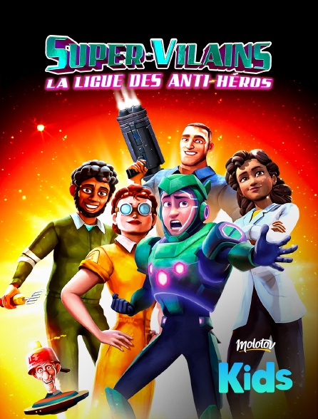 Molotov Channels Kids - Super-Vilains : La ligue des anti-héros