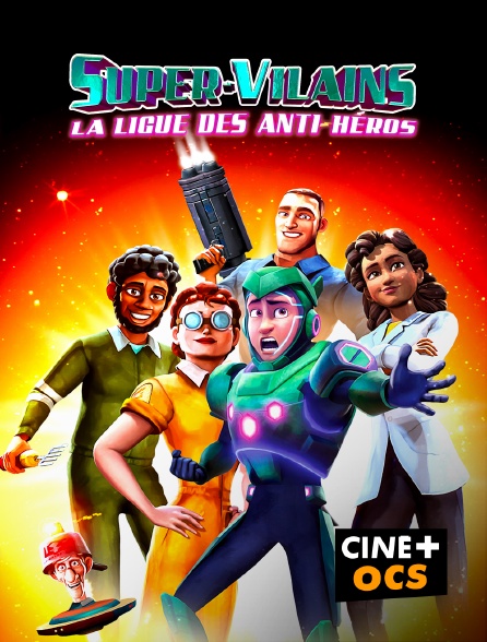 CINÉ Cinéma - Super-Vilains : La ligue des anti-héros