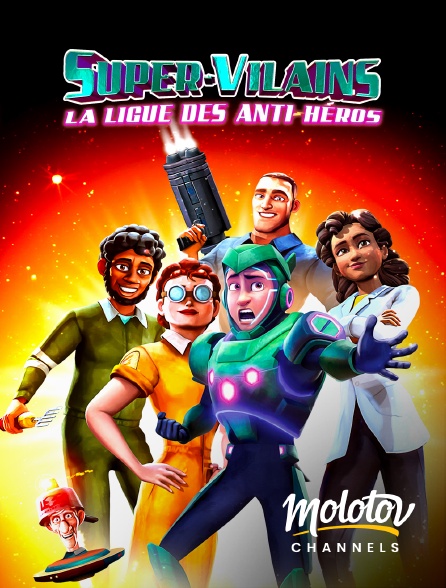 Molotov Channels - Super-Vilains : La ligue des anti-héros