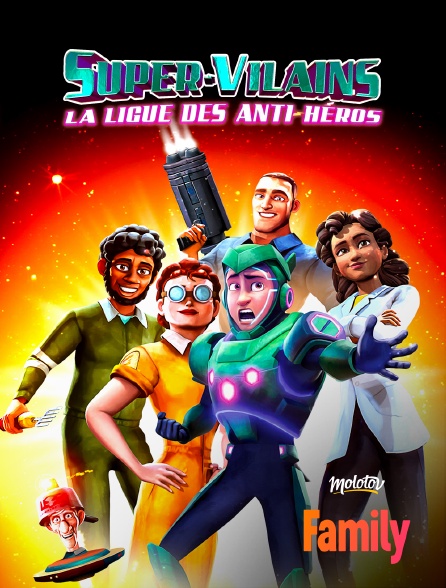 Molotov Channels Family - Super-Vilains : La ligue des anti-héros