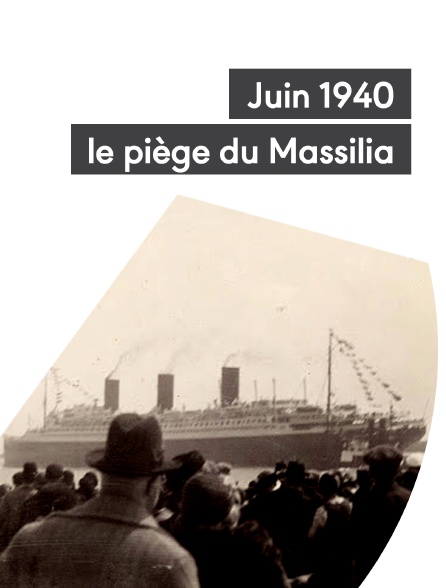 Juin 1940 : le piège du Massilia