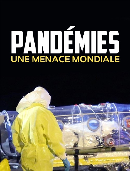 Pandémies, une menace mondiale