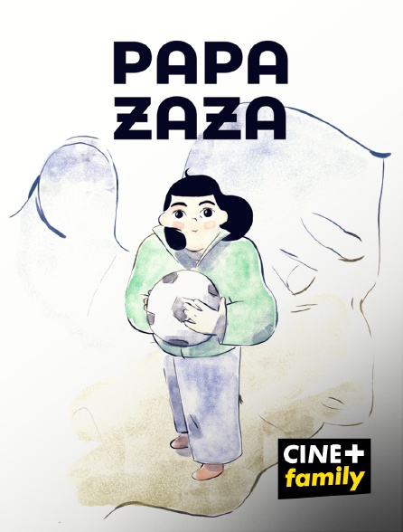 CINE+ Family - Papa Zaza