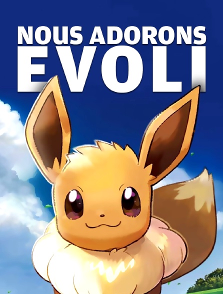 Nous adorons Evoli